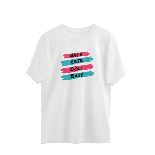 Nale Raje Goli baje - Oversized-tshirt